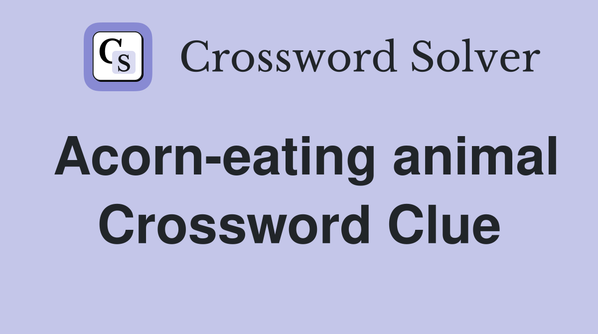 Acorn eating animal crossword clue answers crossword solver